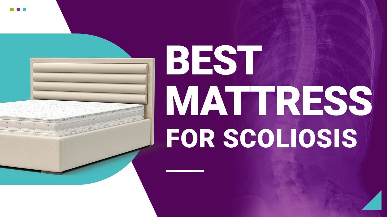 What's the Best Mattress For Scoliosis?