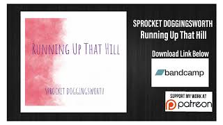 Sprocket - Running Up That Hill