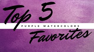 My Top 5 Favorite Watercolors: Purples