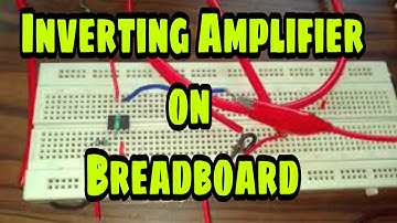 Inverting Amplifier on Breadboard