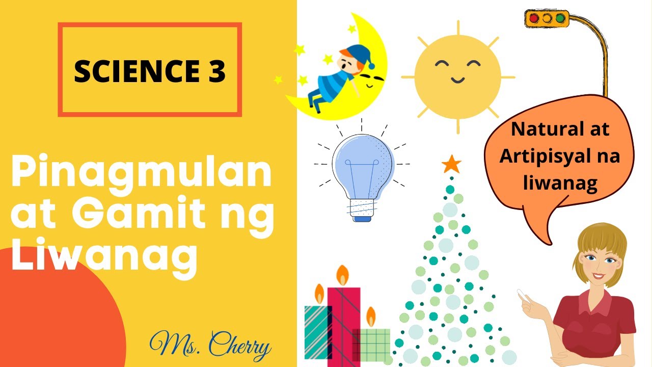 Pinagmulan at Gamit ng Liwanag || Dalawang Uri ng Liwanag || Ms. Cherry ...