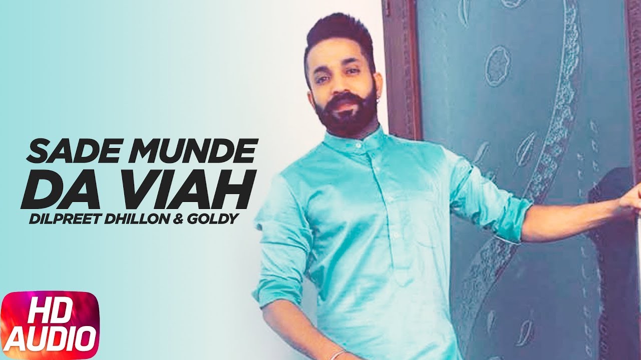Sade Munde Da Viah | Audio Song | Dilpreet Dhillon | Goldy | Himanshi  Khurana | Oshin Brar - YouTube