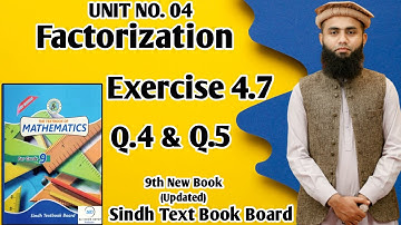 Exercise 4.7 Unit 4 Factorization Class 9 New Mathematics Book Sindh Board Q4 & Q5