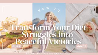 Learn How To Transform Your Diet Struggles Into Peaceful Victories