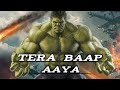 🔥🔥 || "TERA BAAP AAYA" !! Hulk  || Marvel Avengers .!! Hindi Music Video |