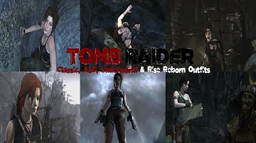 Tomb Raider 9: Modding Showcase-Classic, AoD, Underworld & Rise Lara Outfits
