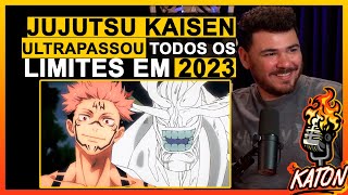 JUJUTSU KAISEN ULTRAPASSOU TODOS OS LIMITES EM 2023 ! - KATON Podcast