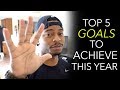 5 Goals To Achieve This Year
