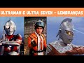 MELHORES MOMENTOS ULTRAMAN e ULTRASEVEN | Recordações Heróis Japoneses parte 2