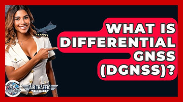 What Is Differential GNSS (DGNSS)? - Air Traffic Insider
