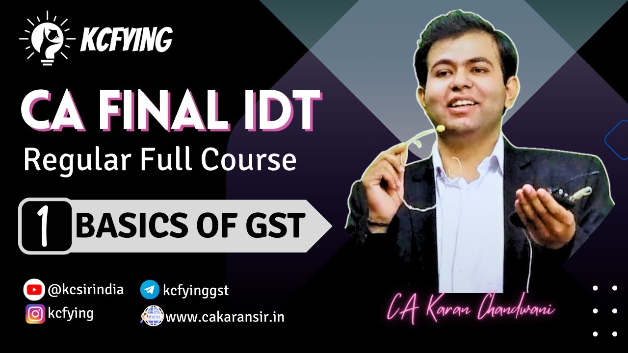 IDT Lec 1 - Basics of GST | Regular Full Course | CA Final | CA Karan ...