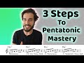3 Steps To Pentatonic Mastery