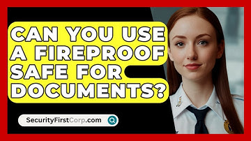 Can You Use A Fireproof Safe For Documents? - SecurityFirstCorp.com