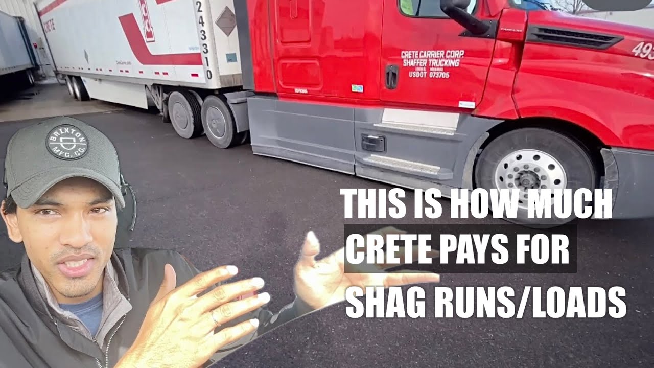 How much does Crete carrier pays for shag runs/loads|What is shag pay?