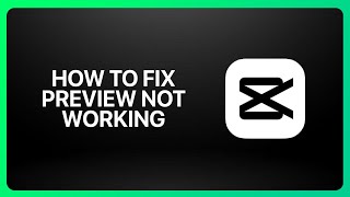 How To Fix Preview Not Working In CapCut ! Tutorial