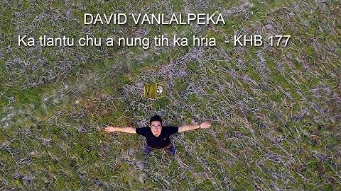 David Vanlalpeka - Ka Tlantu chu a nung tih ka hria  (KHB -177)