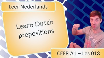 Learn Dutch (Flemish): Learn Dutch prepositions with exercises (Lesson 018)