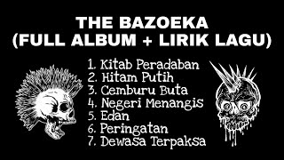 THE BAZOEKA FULL ALBUM   LIRIK VIDEO  kitab peradaban, peringatan, cemburu buta [PUNK]