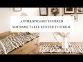 How to: DIY Anthropologie Inspired Macrame Table Runner Tutorial