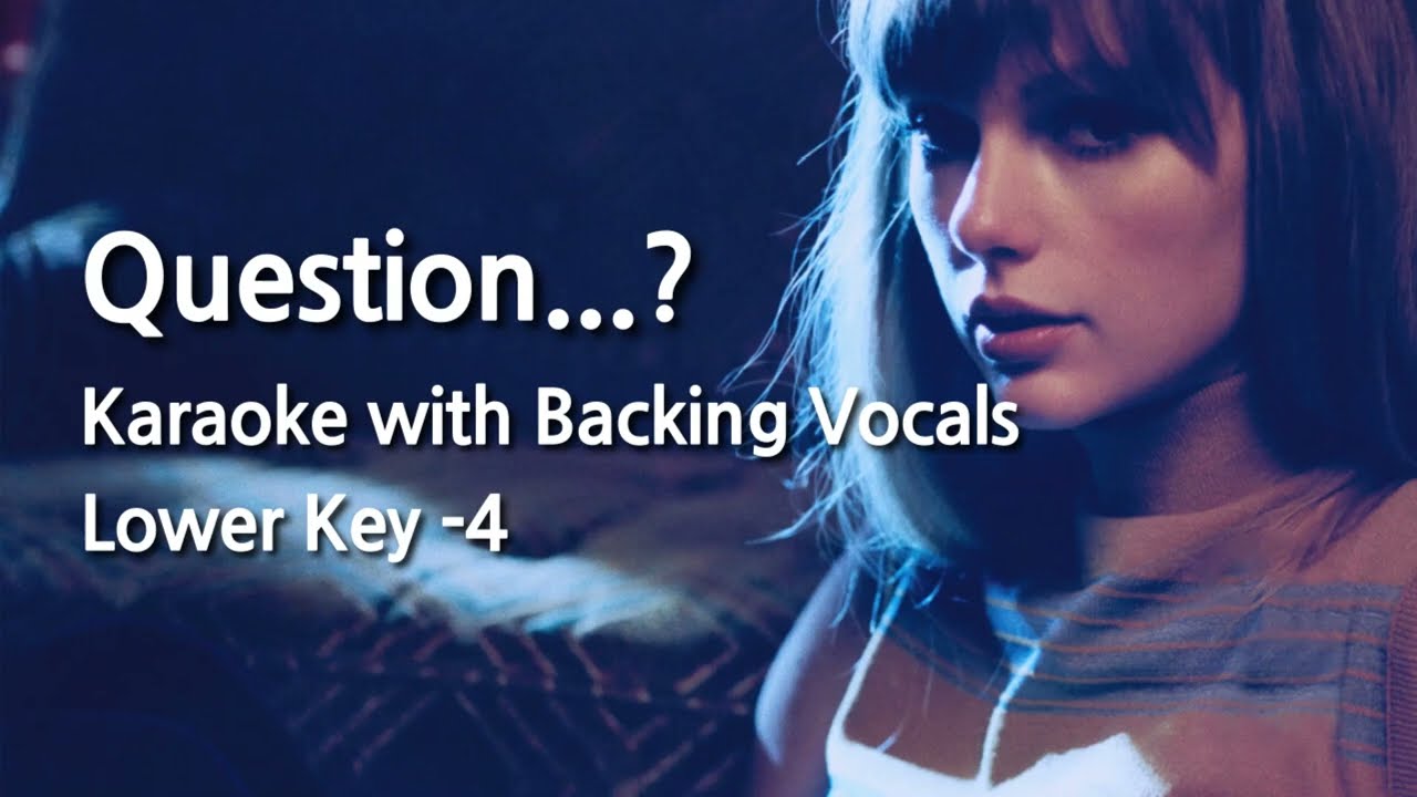 Question...? (Lower Key -4) Karaoke with Backing Vocals