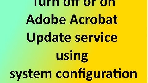 How to turn off or on Adobe Acrobat Update service using system configuration in windows 7