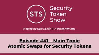 Security Token Show Highlights: #41 - Atomic Swaps for Security Tokens