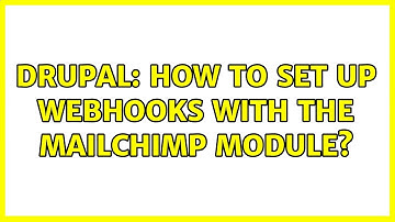Drupal: How to set up webhooks with the Mailchimp module?