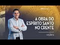 Tema 09: A obra do Espírito Santo no crente