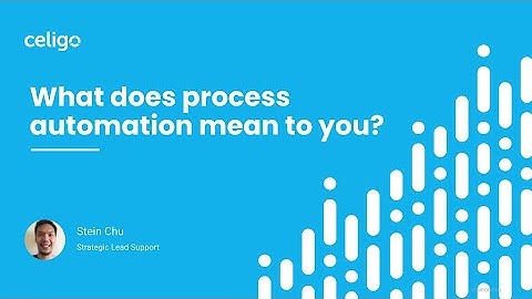 What is Process Automation? Featuring Stein Chu, Strategic Lead Support