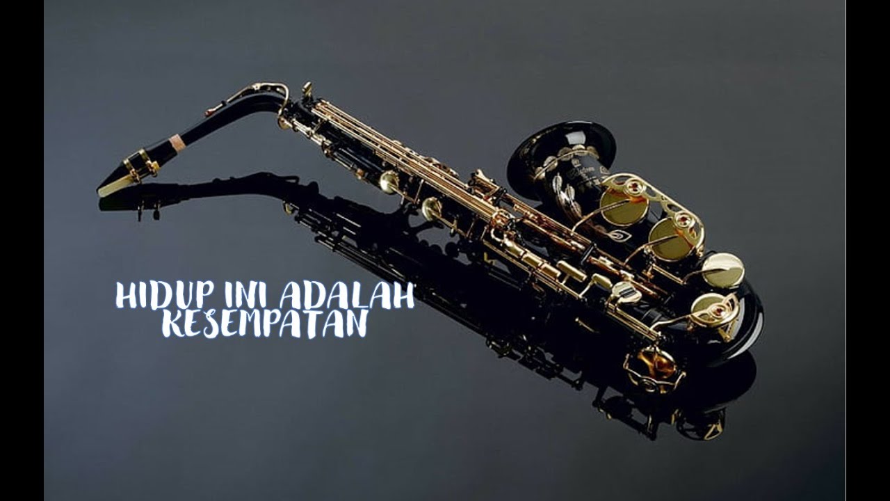 Instrumen Hidup ini Adalah Kesempatan (Saxophone) YouTube