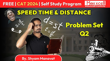 Practice Set Question 2 | Speed Time and Distance | CAT-2024 self-preparation with Maxxcell #cat2024