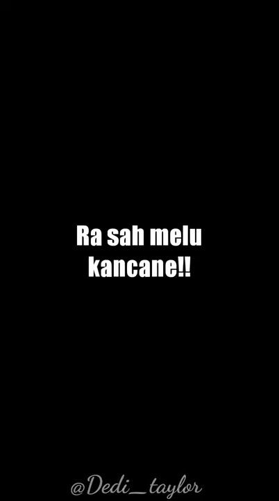Story WA ora usah melu kancane - kancane ro yang.e