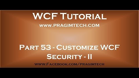 Part 53   Configure netTcpBinding to use message security