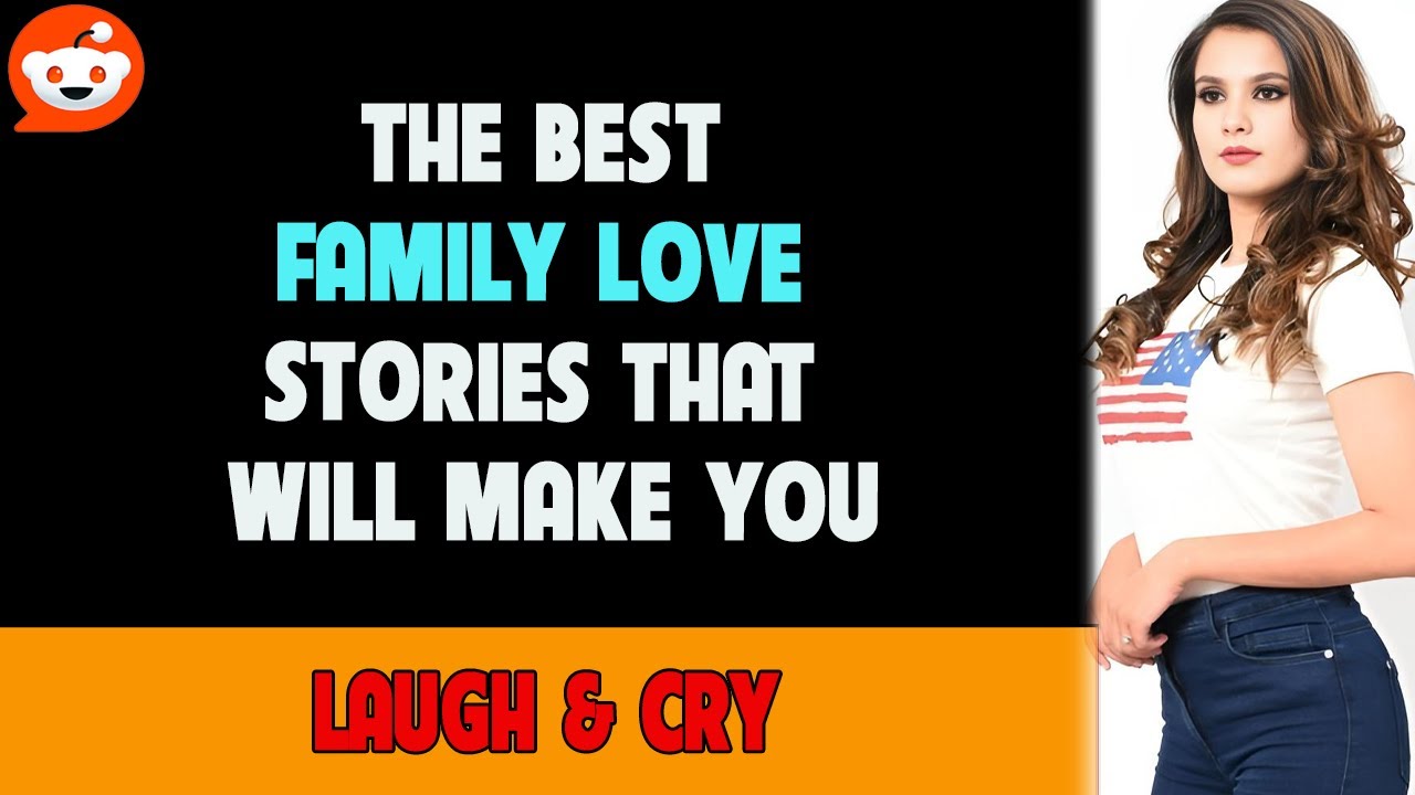 The Best Family Love Stories That Will Make You Laugh & Cry - YouTube