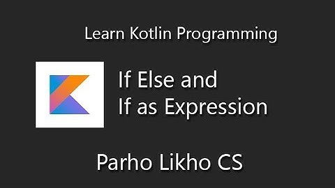 Kotlin Programming If Else and As Expression