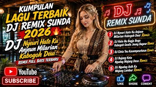 Kumpulan Lagu Terbaik DJ Remix Sunda| DJ Nyeuri Hate Ku Anjeun Milarian Kabogoh Deui Remix Full Bass