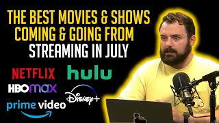 The BEST Movies/Shows Coming And Going From Streaming In July!