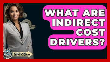What Are Indirect Cost Drivers? - AssetsandOpportunity.org