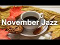 Smooth November Jazz - Relax Autumn Coffee Jazz Music for Warm Mood