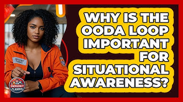 Why Is The OODA Loop Important For Situational Awareness? - Your Emergency Planner