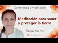 Meditación y conferencia: “Sanar y proteger la tierra”, con Paqui Martín