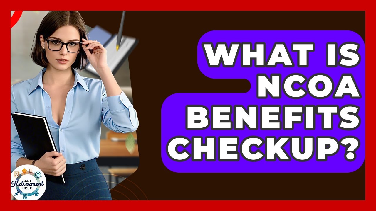 What Is NCOA Benefits CheckUp? - Get Retirement Help - YouTube