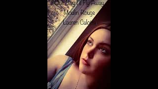 One Day I'll Fly Away - MOULIN ROUGE - Lauren Culotta