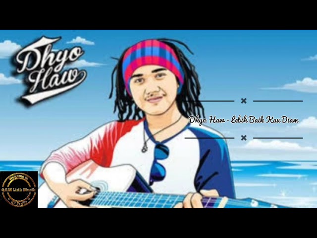 Dhyo Haw - Lebih Baik Kau Diam (Lirik Musik) {Cover qamlirikmusik} class=