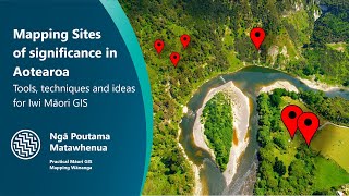 Mapping sites of significance to iwi and Māori using GIS mapping tools