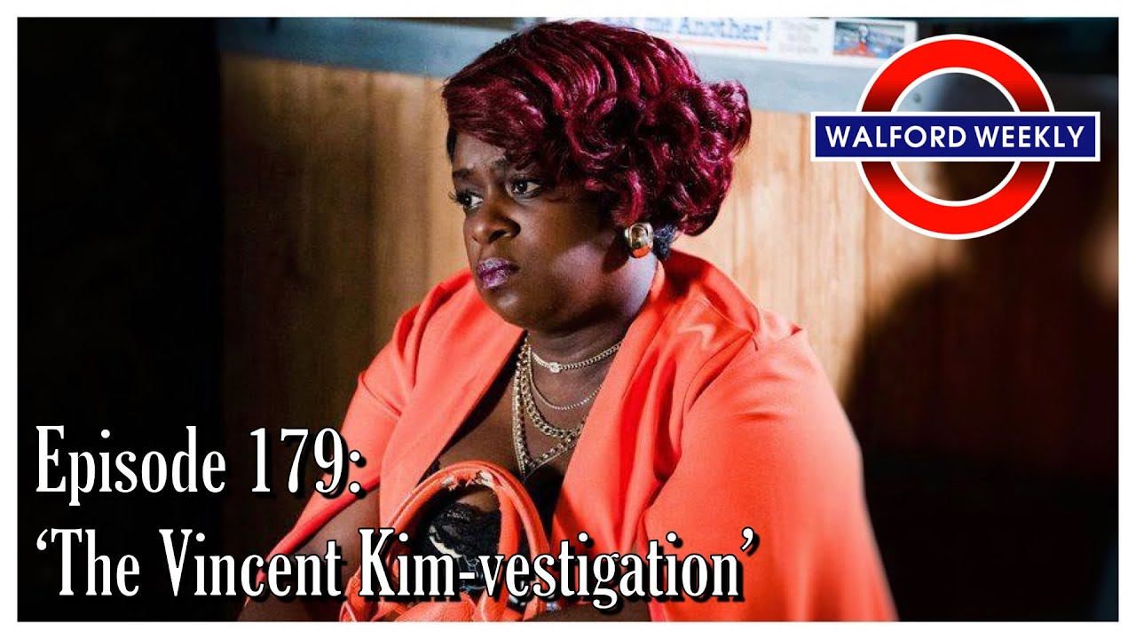 Walford Weekly Ep. 179: The Vincent Kim-vestigation
