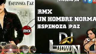 Espinoza Paz - Un Hombre Normal Remix Dj Ludwin El Original