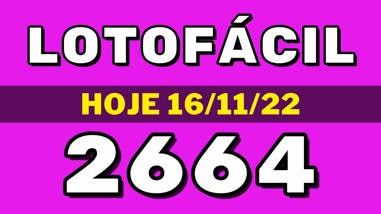 Lotofácil 2664 – resultado da lotofácil de hoje concurso 2664 (16-11-22)