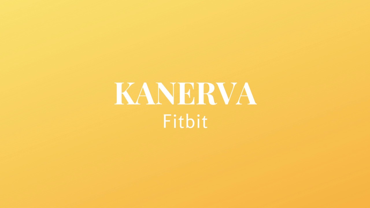 KANERVA - Fitbit bekijken op YouTube KANERVA - Fitbit bekijken op YouTube
