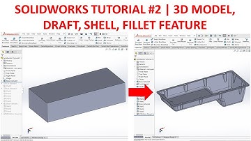 Solidworks Tutorial #2 | 3D Model & Draft ,Shell, Fillet Feature